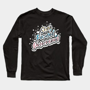 Stay Focused Determined Long Sleeve T-Shirt